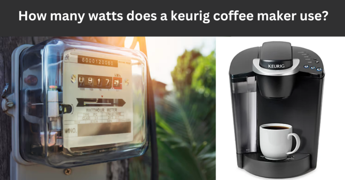 How many watts does a keurig coffee maker use