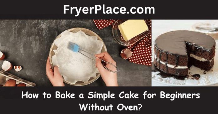 How to Bake a Simple Cake for Beginners Without Oven